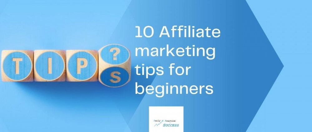 10 Affiliate Marketing tips for beginners
