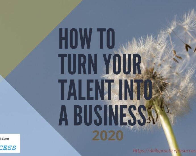 How to turn your talent into a business 2020