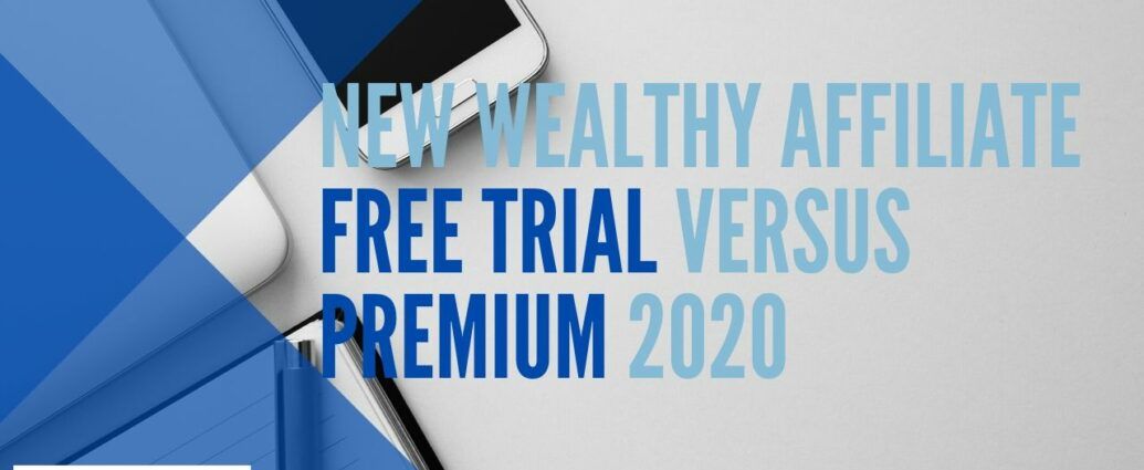 Wealthy Affiliate Free Trial versus Premium 2020