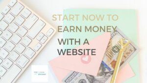 Start now to earn money with a website