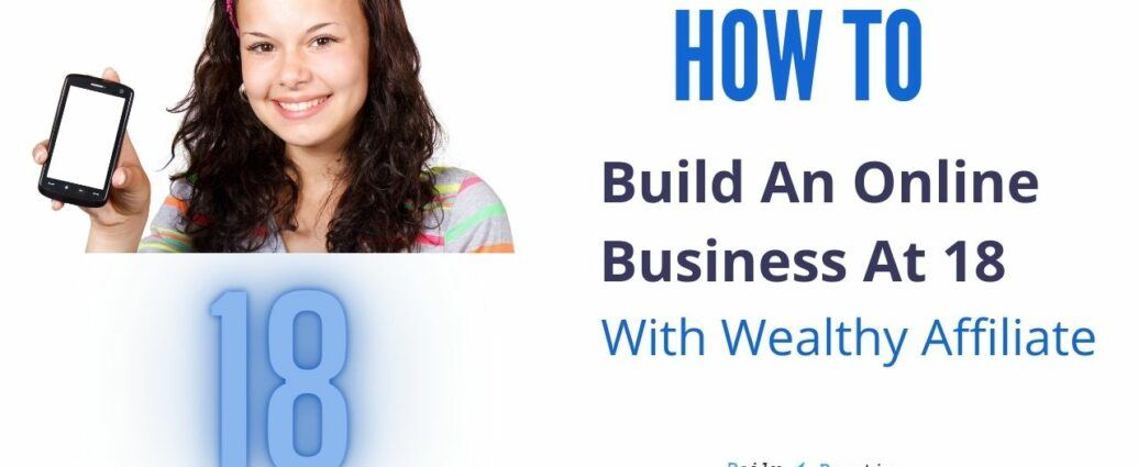 How to build an online business at 18 with wealthy affiliate