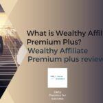 What is Wealthy Affiliate premium Plus - Wealthy Affiliate Premium plus review