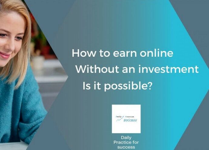 How to earn online without an investment. Is it possible?