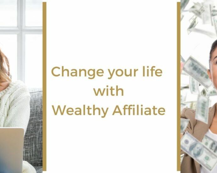 Change your Life with Wealthy Affiliate