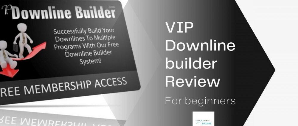 VIP Downline builder Review for beginners